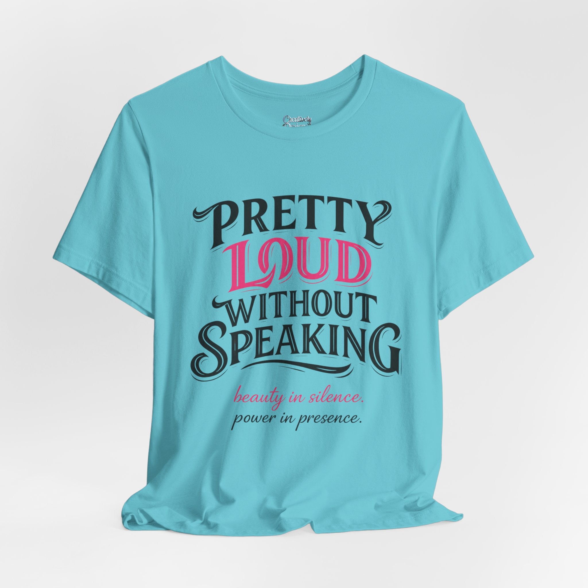 Pretty Loud Without Speaking - Jersey Short Sleeve Tee
