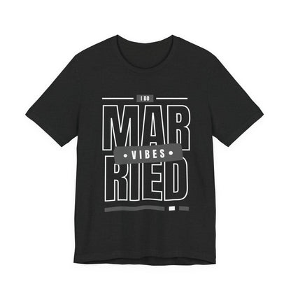 Married Vibes - Unisex Jersey Short Sleeve Tee