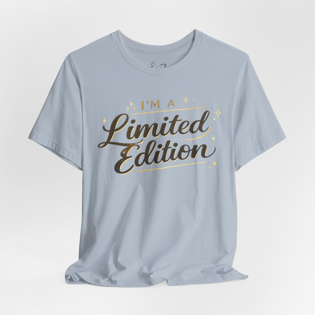 I’m A Limited Edition – Unisex Tee