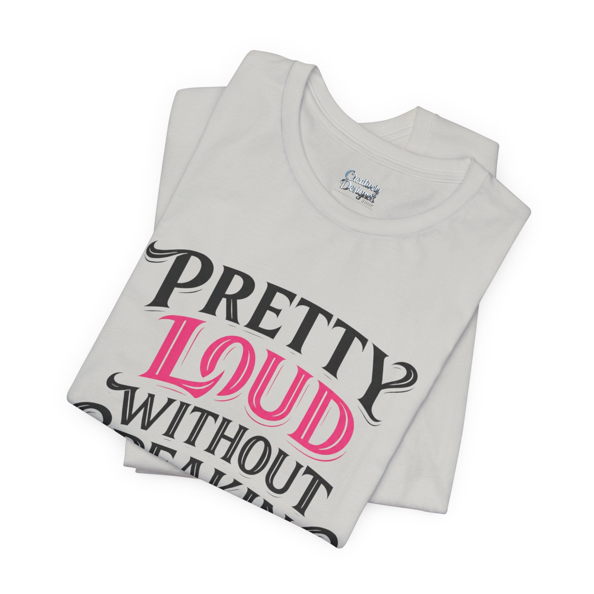 Pretty Loud Without Speaking - Jersey Short Sleeve Tee
