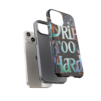 "Drip Too Hard" - Tough Cases