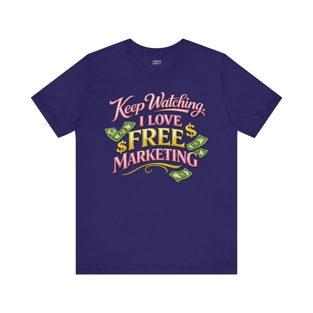 Keep Watching. I Love Free Marketing - Jersey Short Sleeve Tee