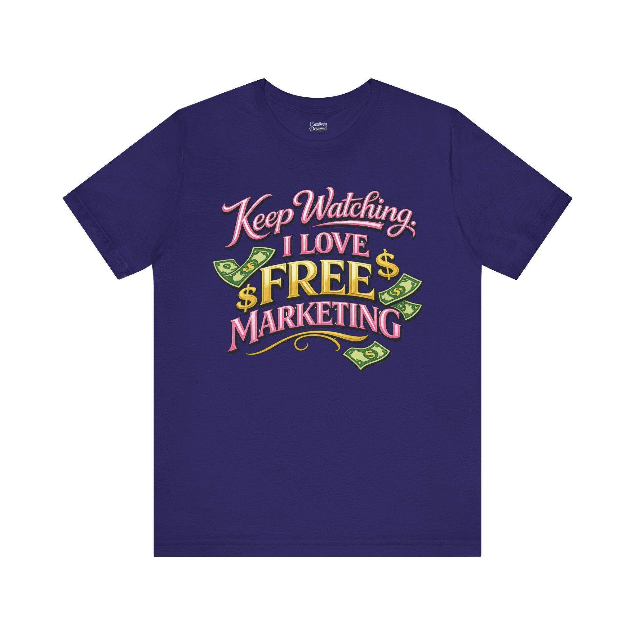 Keep Watching. I Love Free Marketing - Jersey Short Sleeve Tee