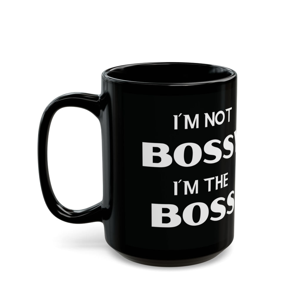 I'm Not Bossy, I'm the Boss - Black Coffee Mug (11oz&15oz)