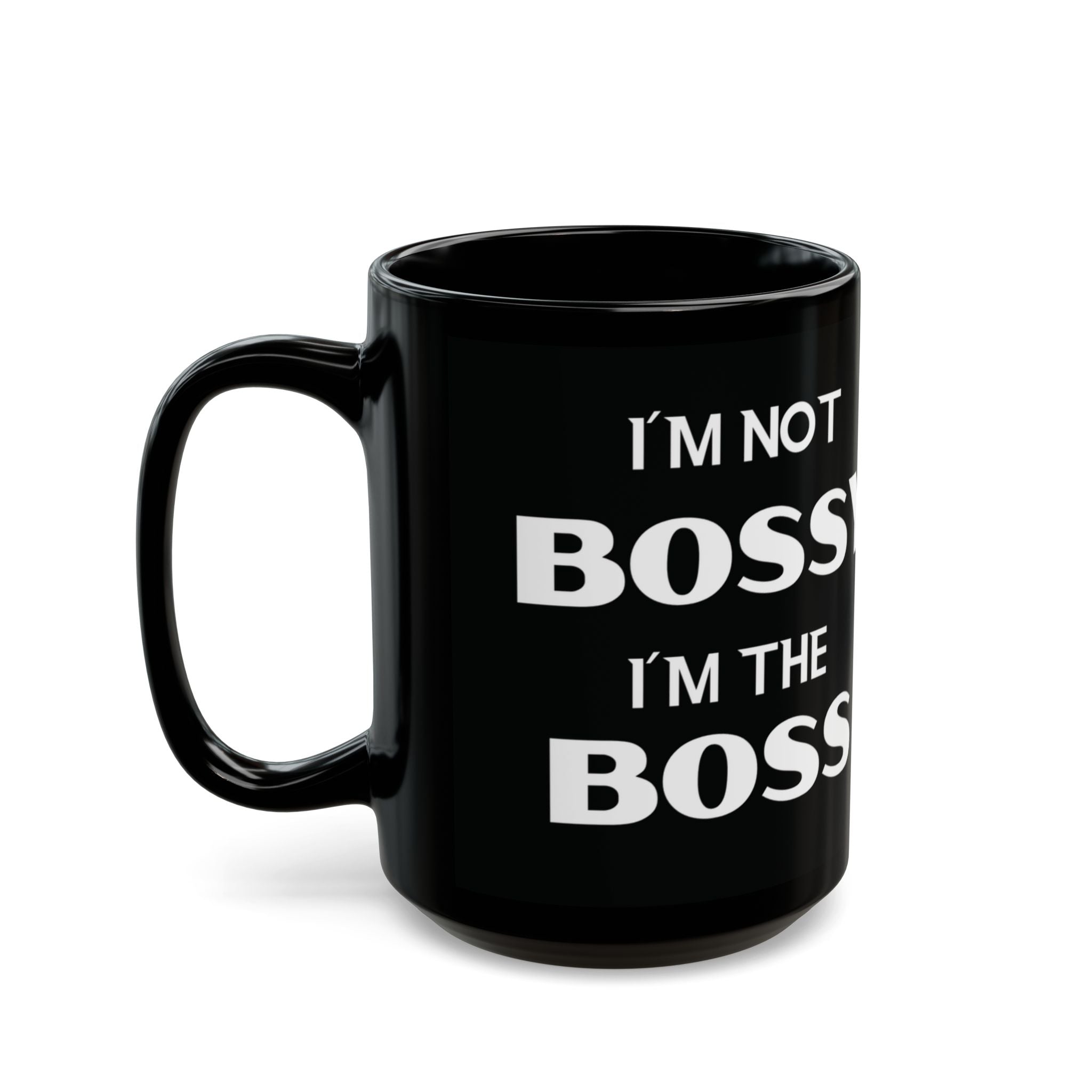 I'm Not Bossy, I'm the Boss - Black Coffee Mug (11oz&15oz)