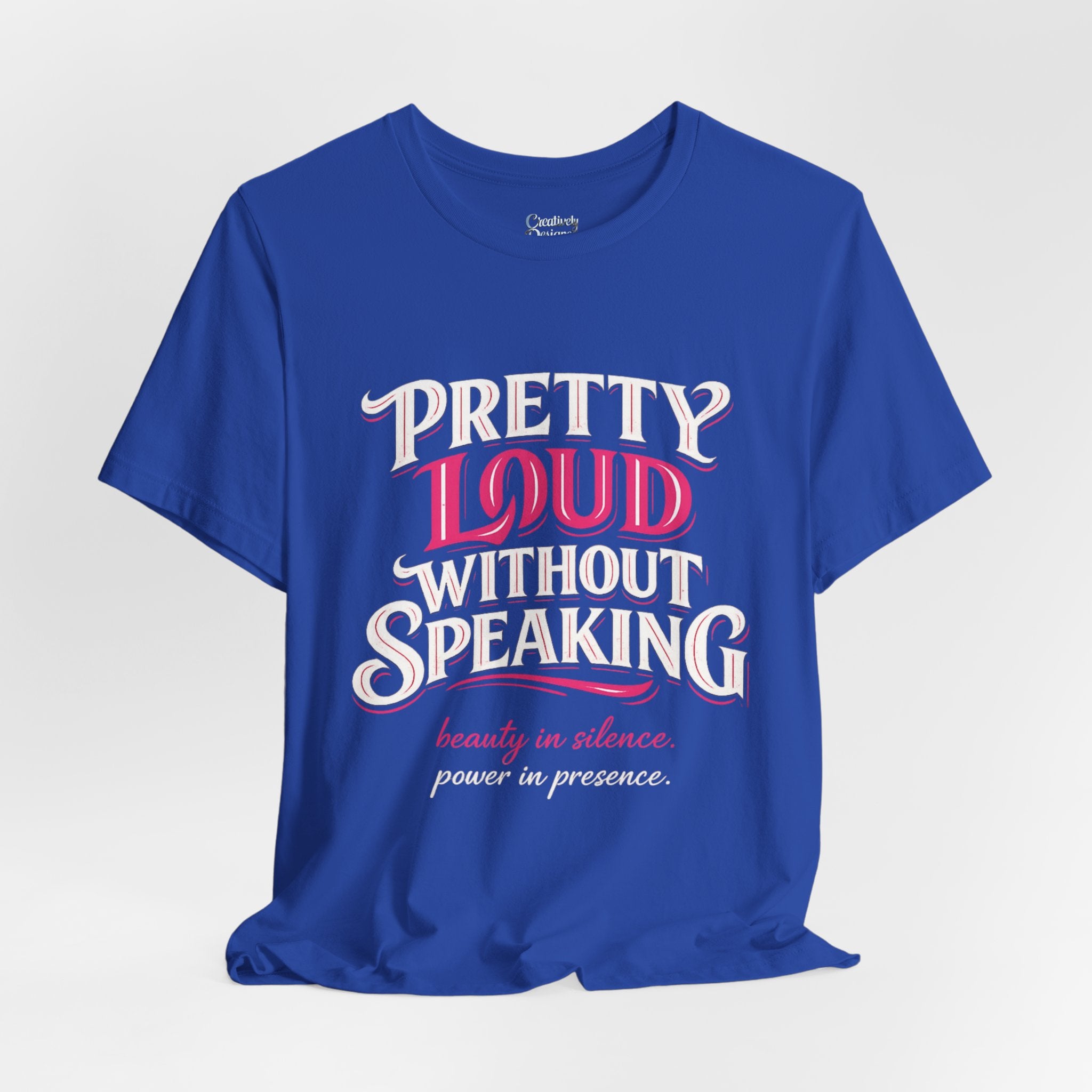 Pretty Loud Without Speaking - Jersey Short Sleeve Tee