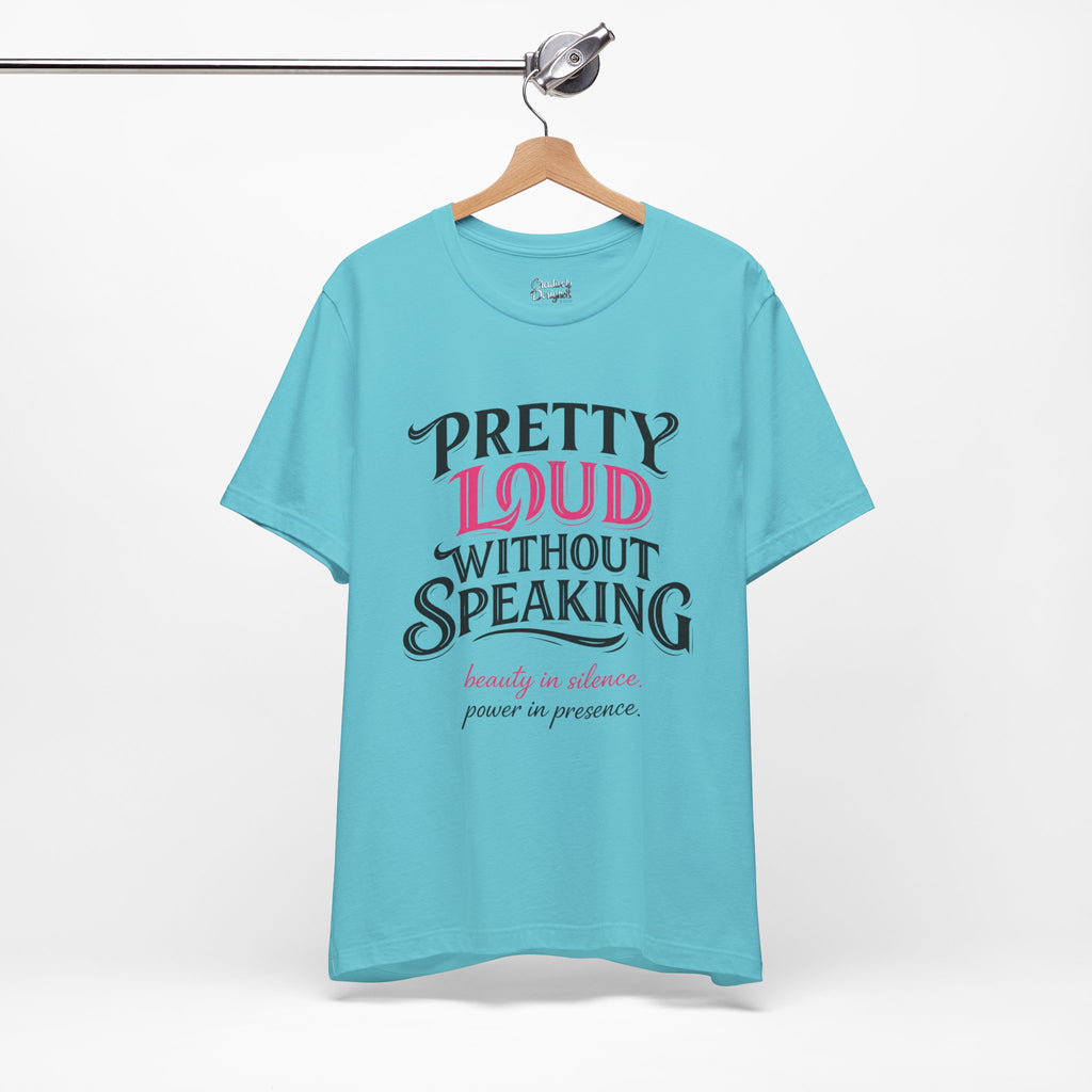Pretty Loud Without Speaking - Jersey Short Sleeve Tee