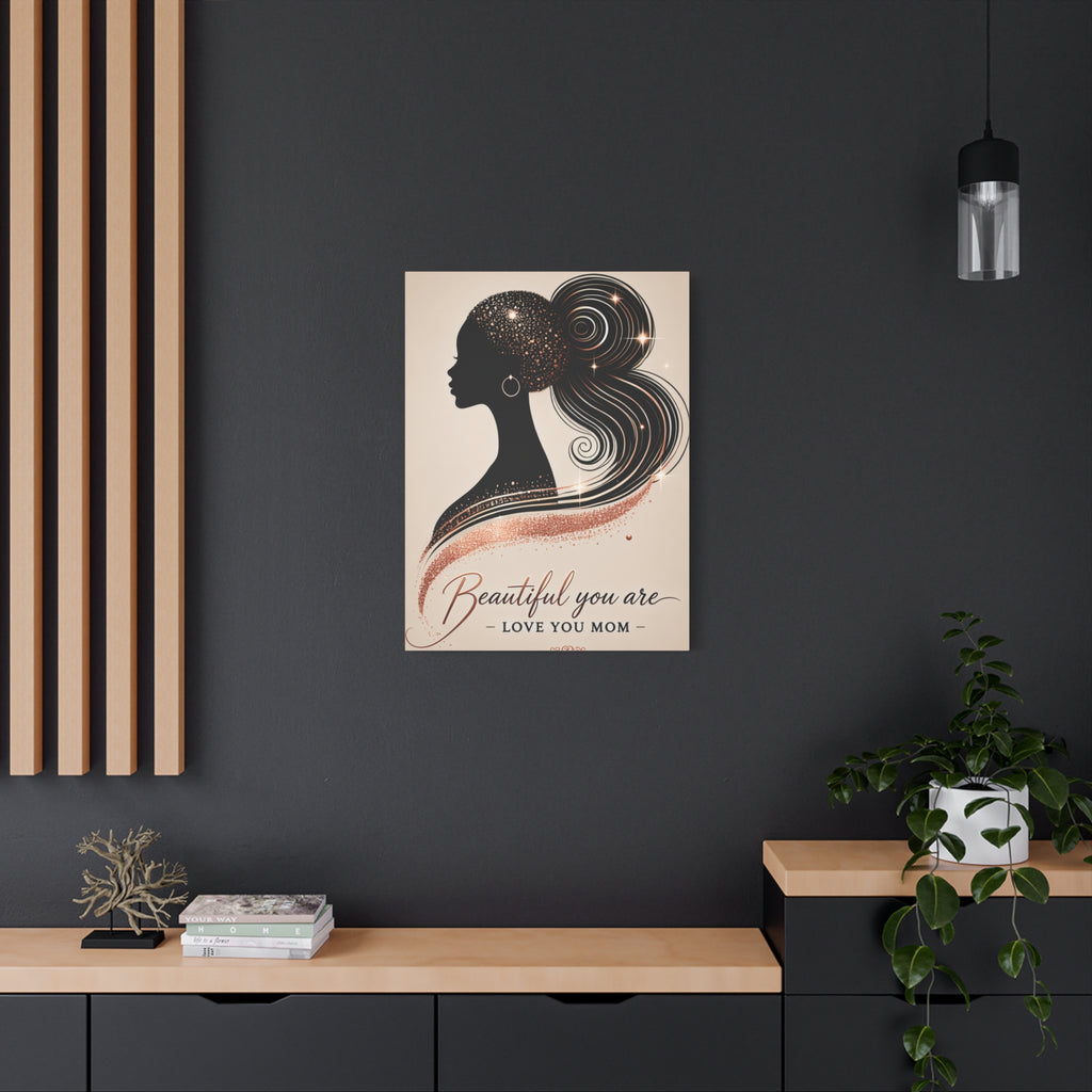 Beautiful You Are – Love You Mom - Matte Canvas Wall Art