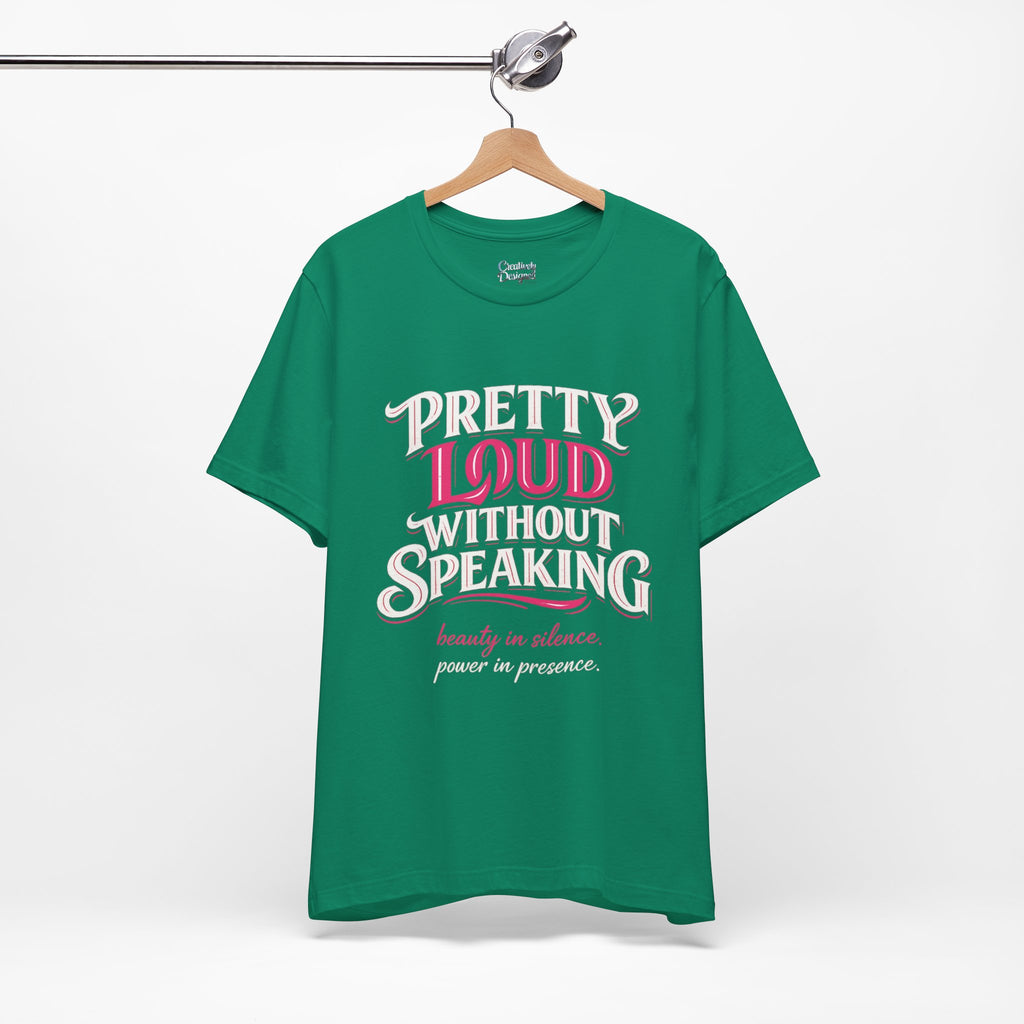 Pretty Loud Without Speaking - Jersey Short Sleeve Tee