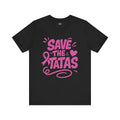 Save the Tatas - Unisex Jersey Short Sleeve Tee