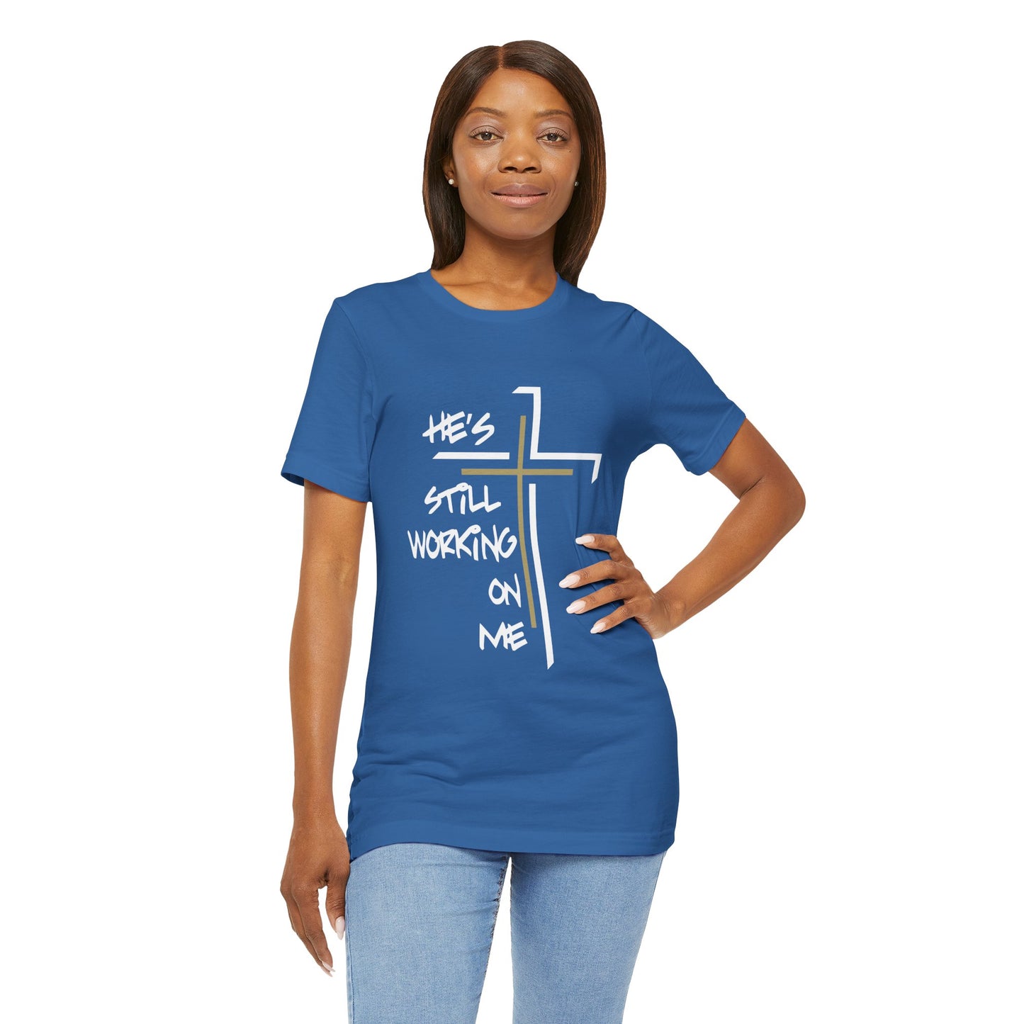 He's Still Working On Me - Unisex Jersey Short Sleeve Tee