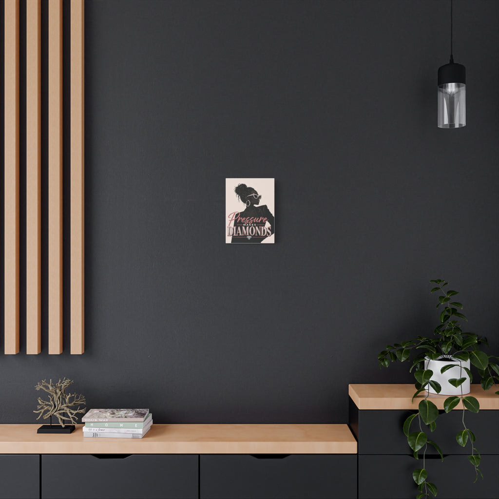 Pressure Makes Diamonds - Matte Canvas Wall Art