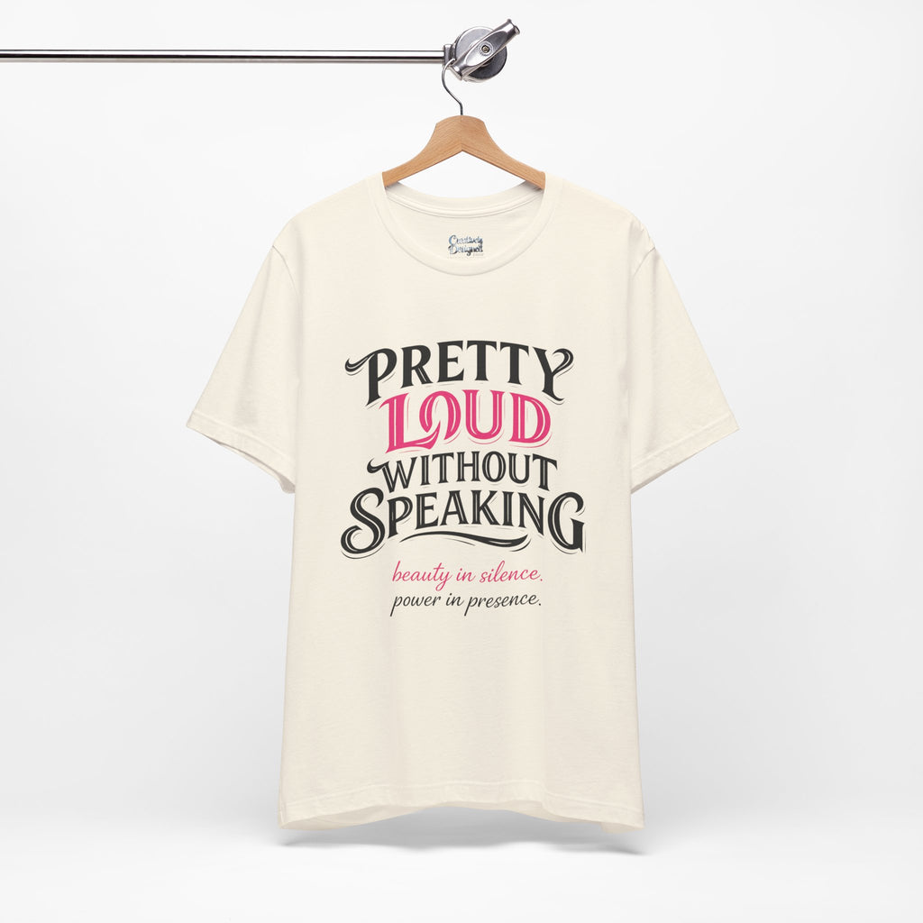 Pretty Loud Without Speaking - Jersey Short Sleeve Tee