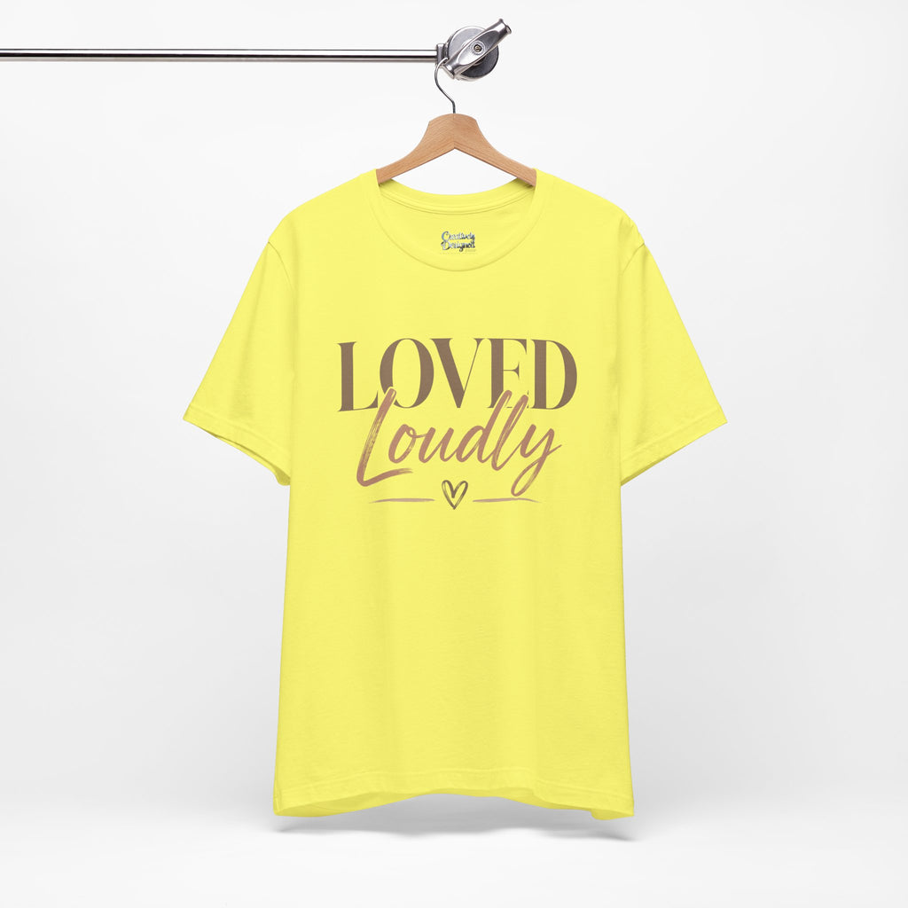Loved Loudly - Jersey Short Sleeve Tee