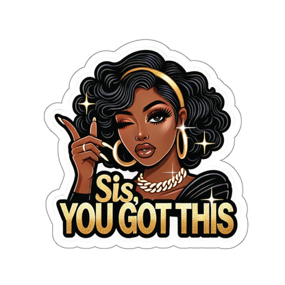 Sis, You Got This - Die-Cut Sticker