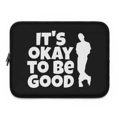 It's Okay To Be Good - Laptop Sleeve
