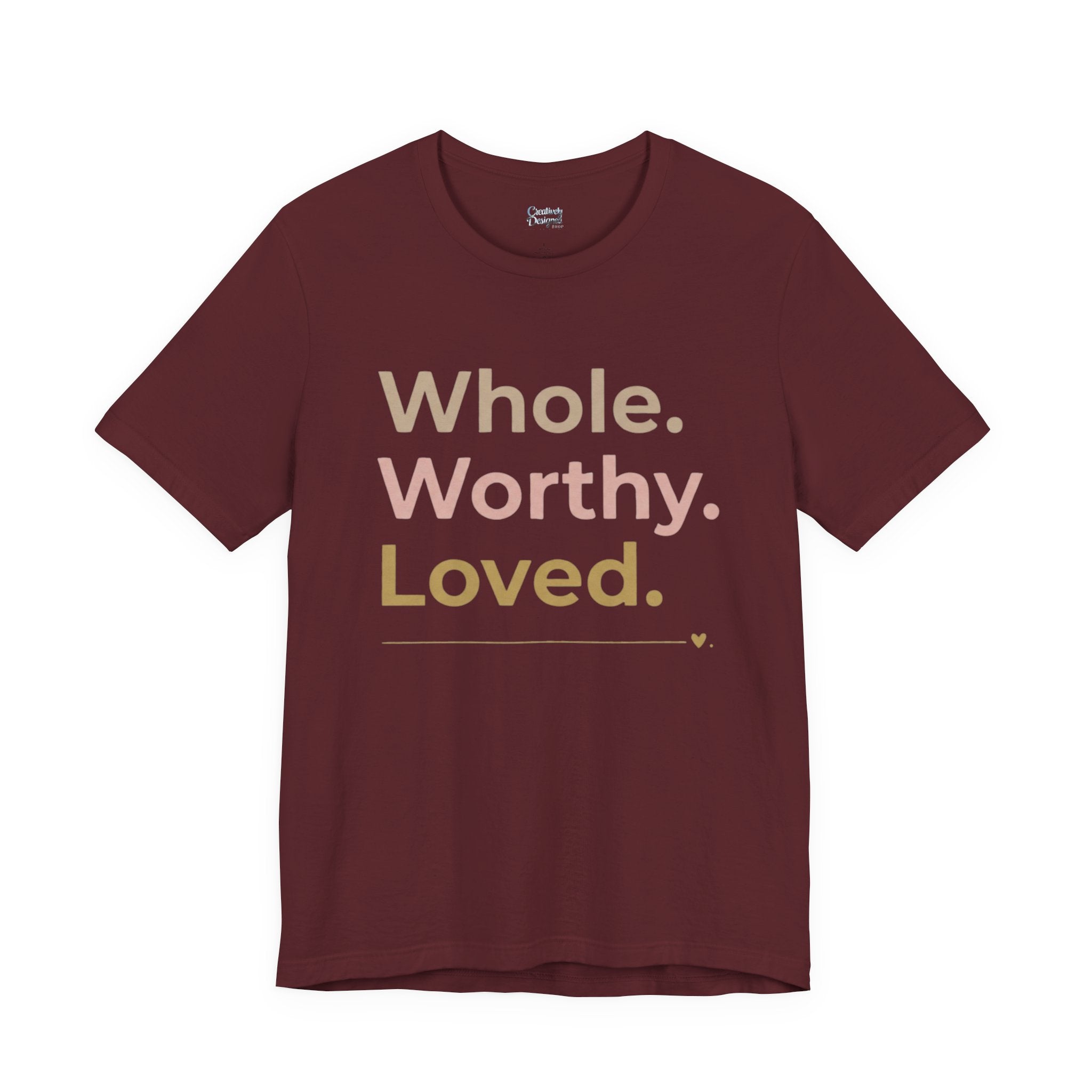 Whole. Worthy. Loved. – Unisex Tee