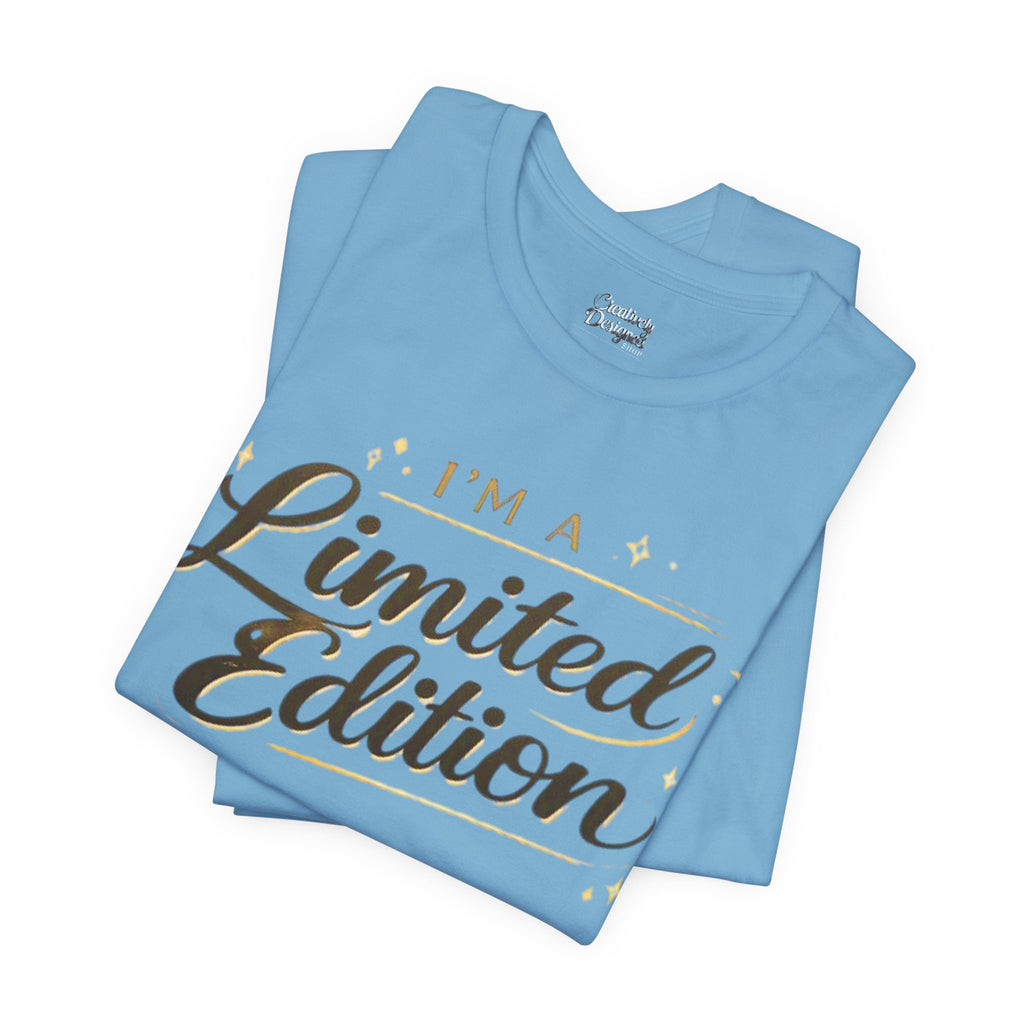 I’m A Limited Edition – Unisex Tee