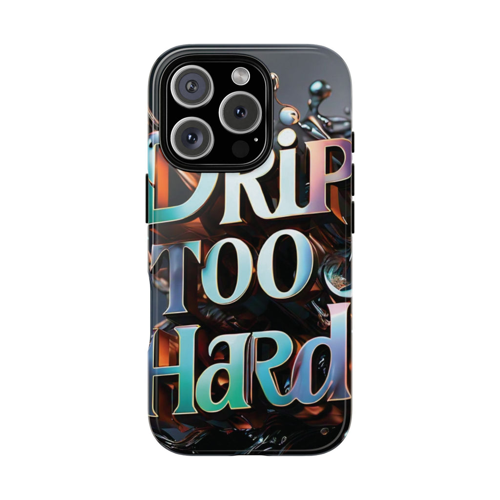 "Drip Too Hard" - Tough Cases