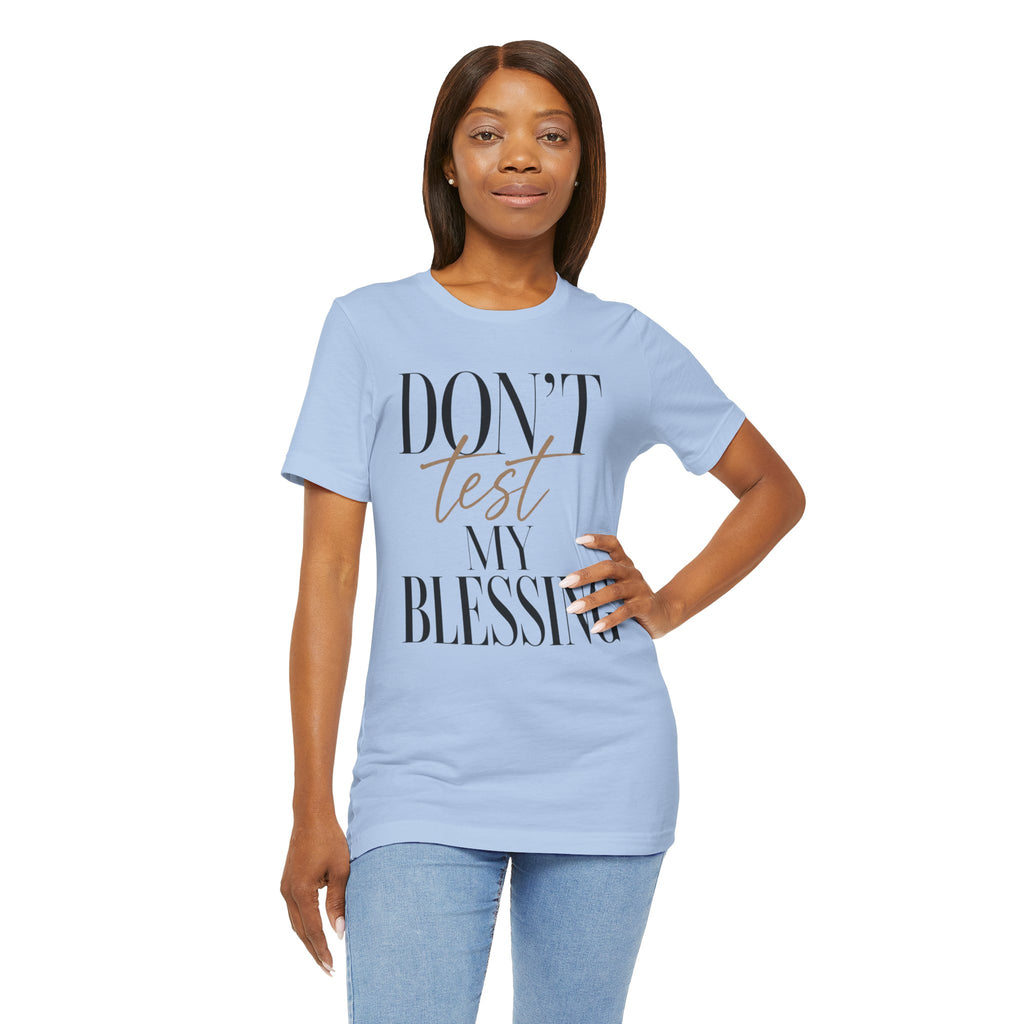 Don’t Test My Blessing Tee - Jersey Short Sleeve Tee