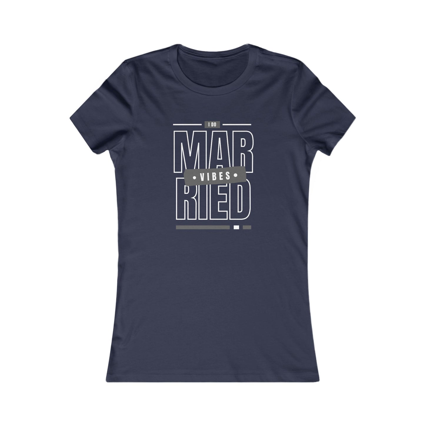 Married Vibes - Women's Favorite Tee