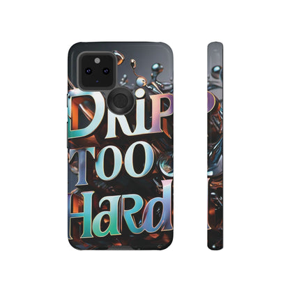 "Drip Too Hard" - Tough Cases