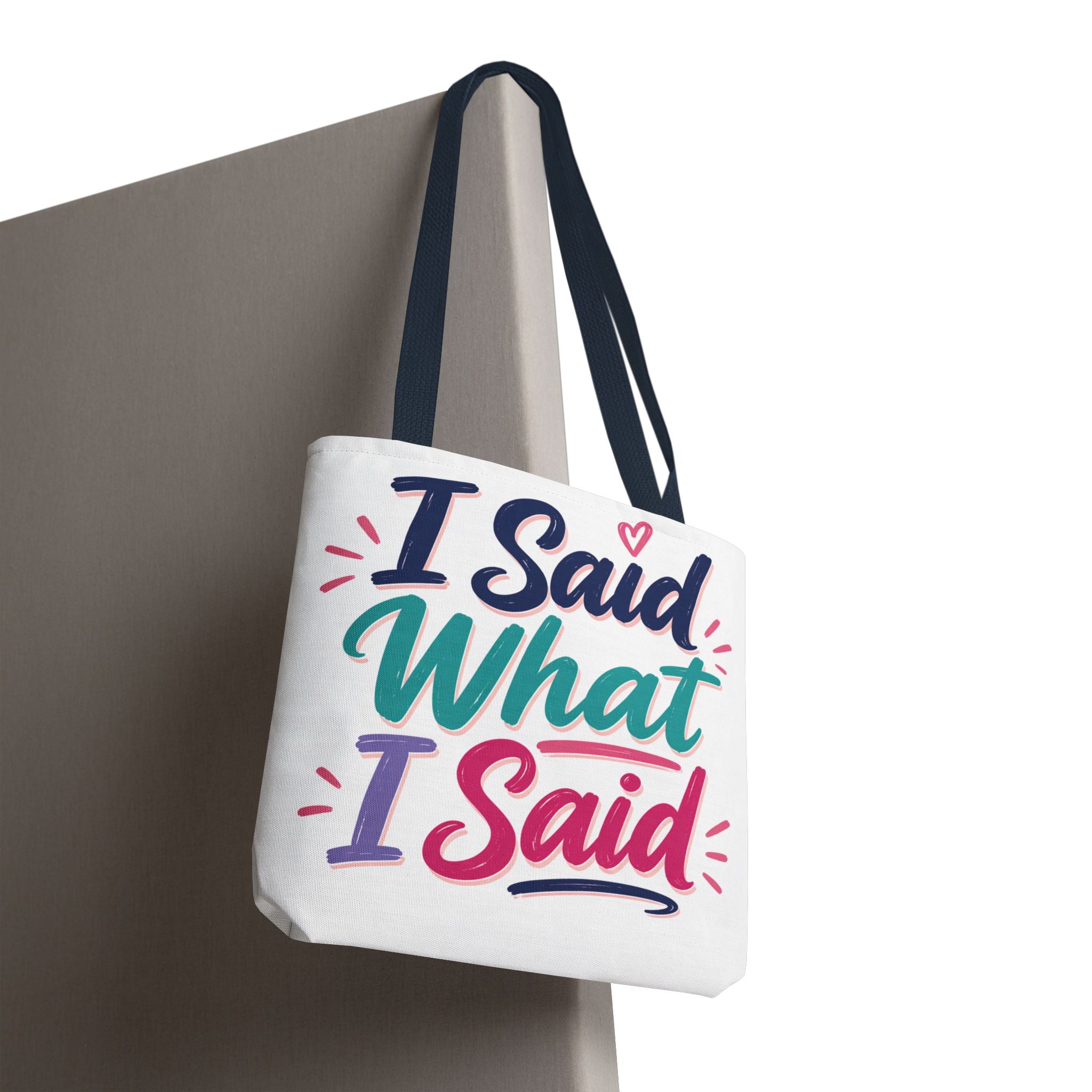 I Said What I Said - Tote Bag