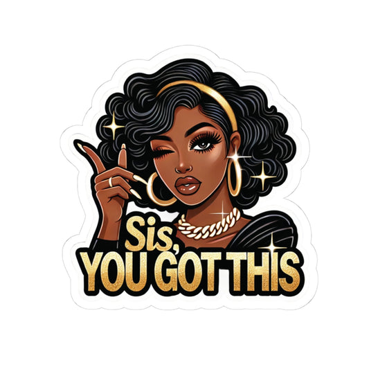 Sis, You Got This - Kiss-Cut Sticker