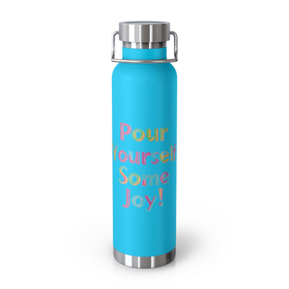 "Pour Yourself Some Joy!" - Copper Vacuum Insulated Bottle, 22oz - Creatively Designed Shop