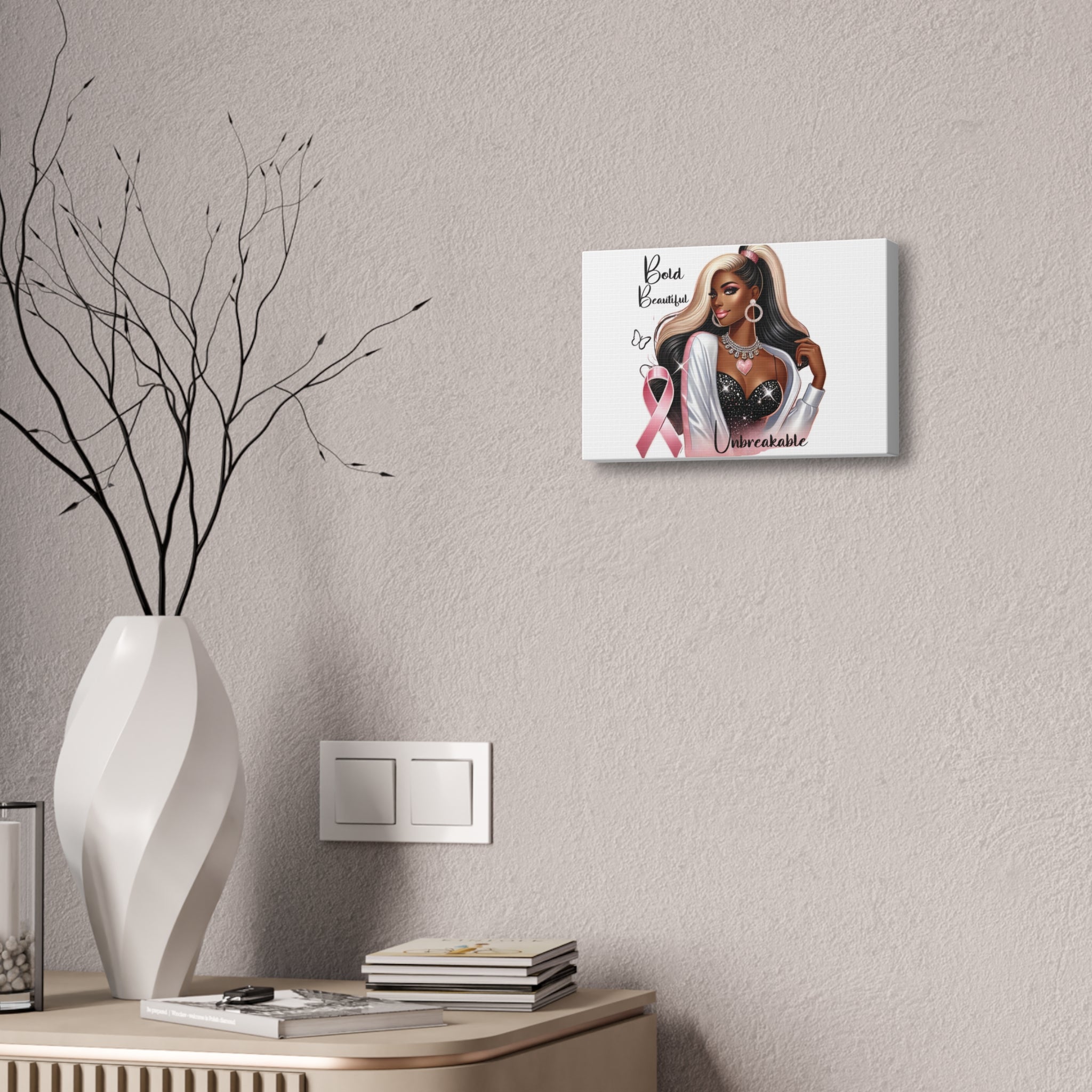 Bold Beautiful Unbreakable - Canvas Art