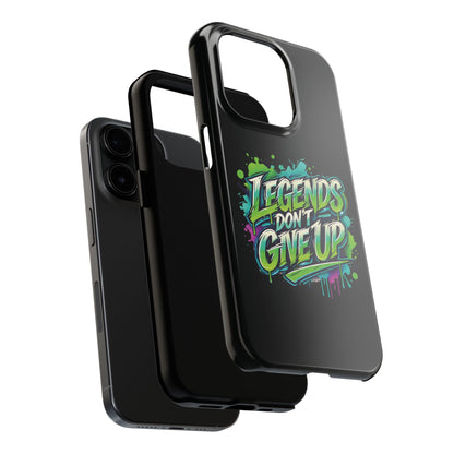 Legends Don't Give Up - Tough Phone Cases