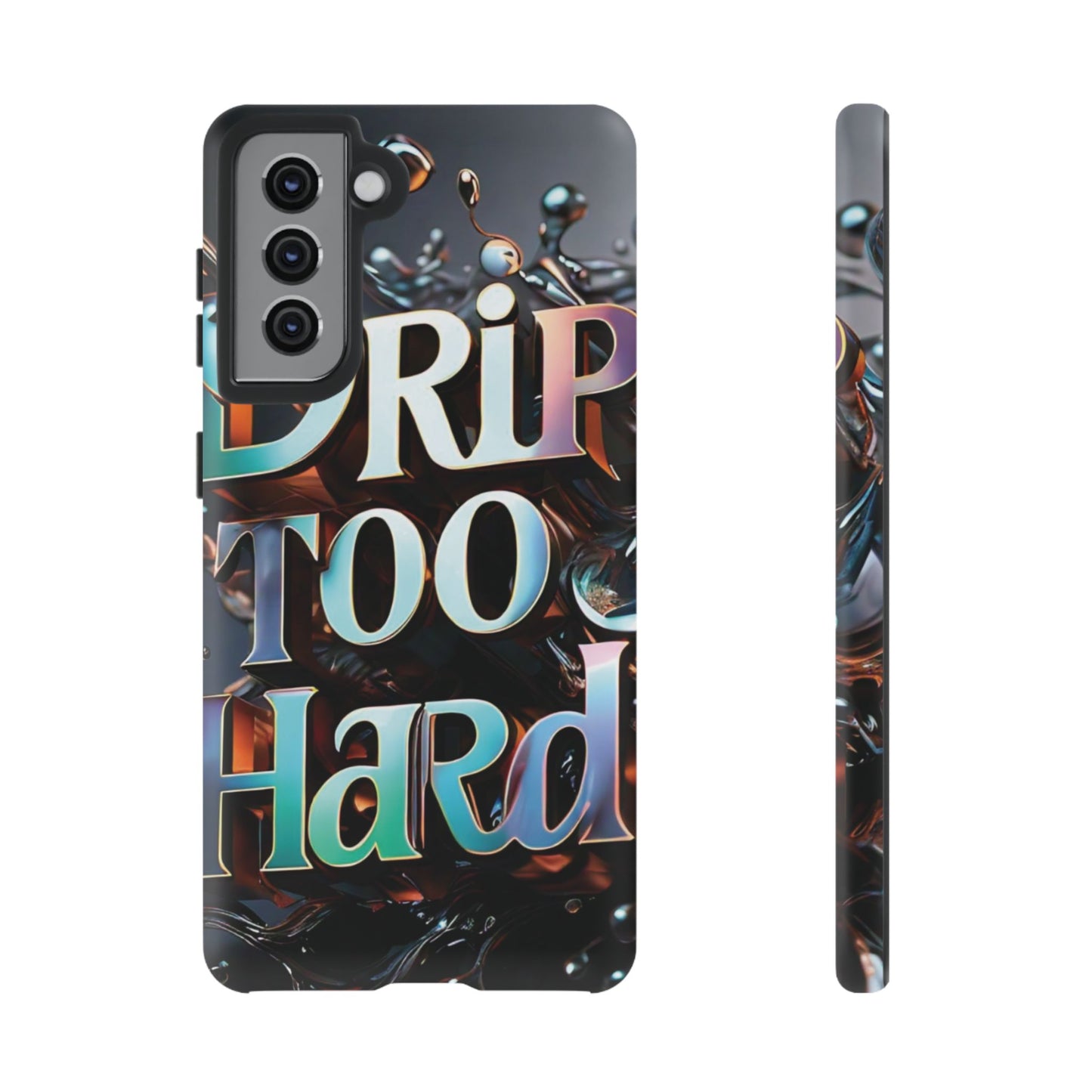 "Drip Too Hard" - Tough Cases