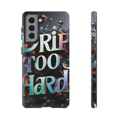 "Drip Too Hard" - Tough Cases