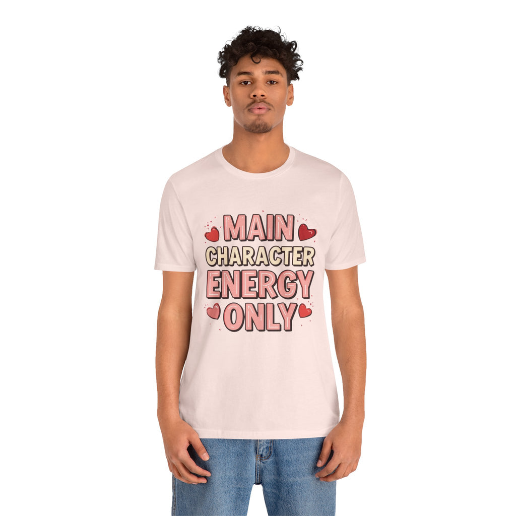 Main Character Energy Only – Unisex Tee