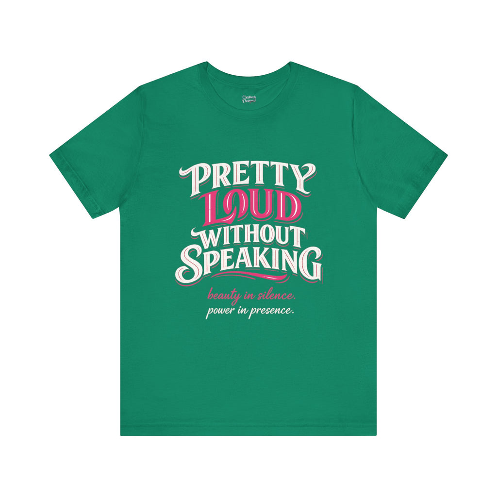 Pretty Loud Without Speaking - Jersey Short Sleeve Tee