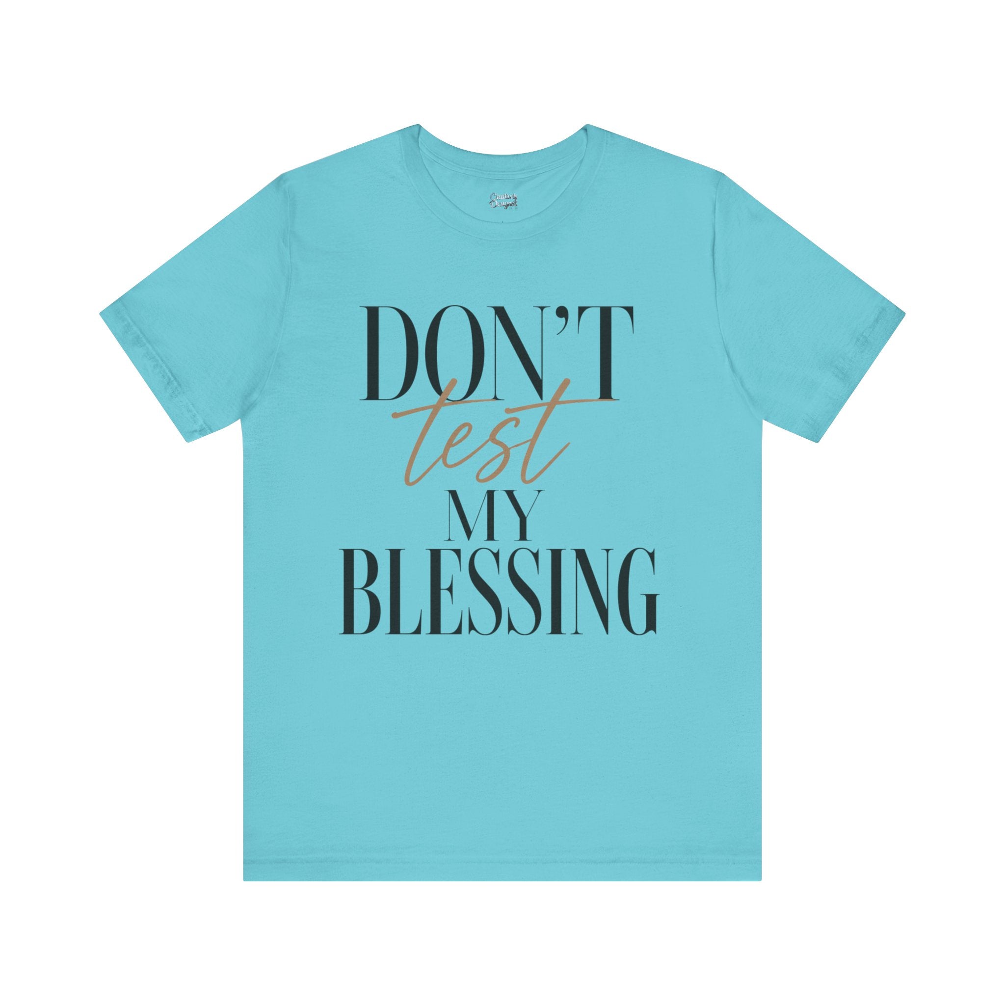 Don’t Test My Blessing Tee - Jersey Short Sleeve Tee