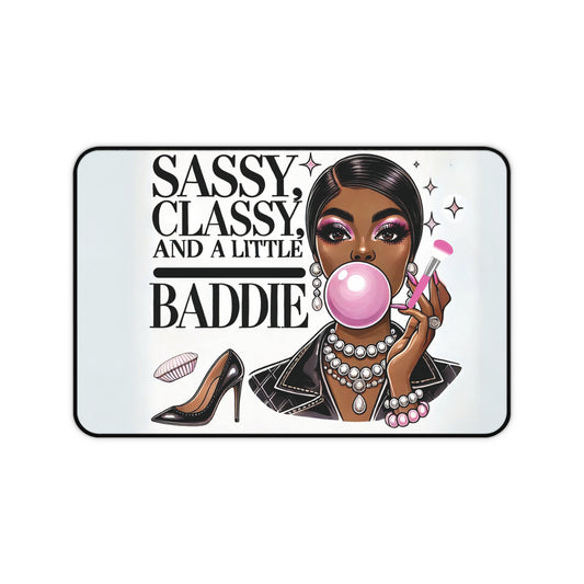 "Sassy, Classy, and a Little Baddie" - Desk Mat