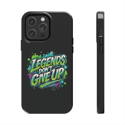 Legends Don't Give Up - Tough Phone Cases