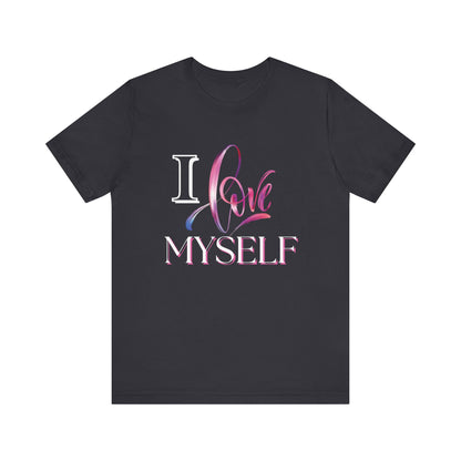 "I Love Myself" - Unisex Jersey Short Sleeve Tee