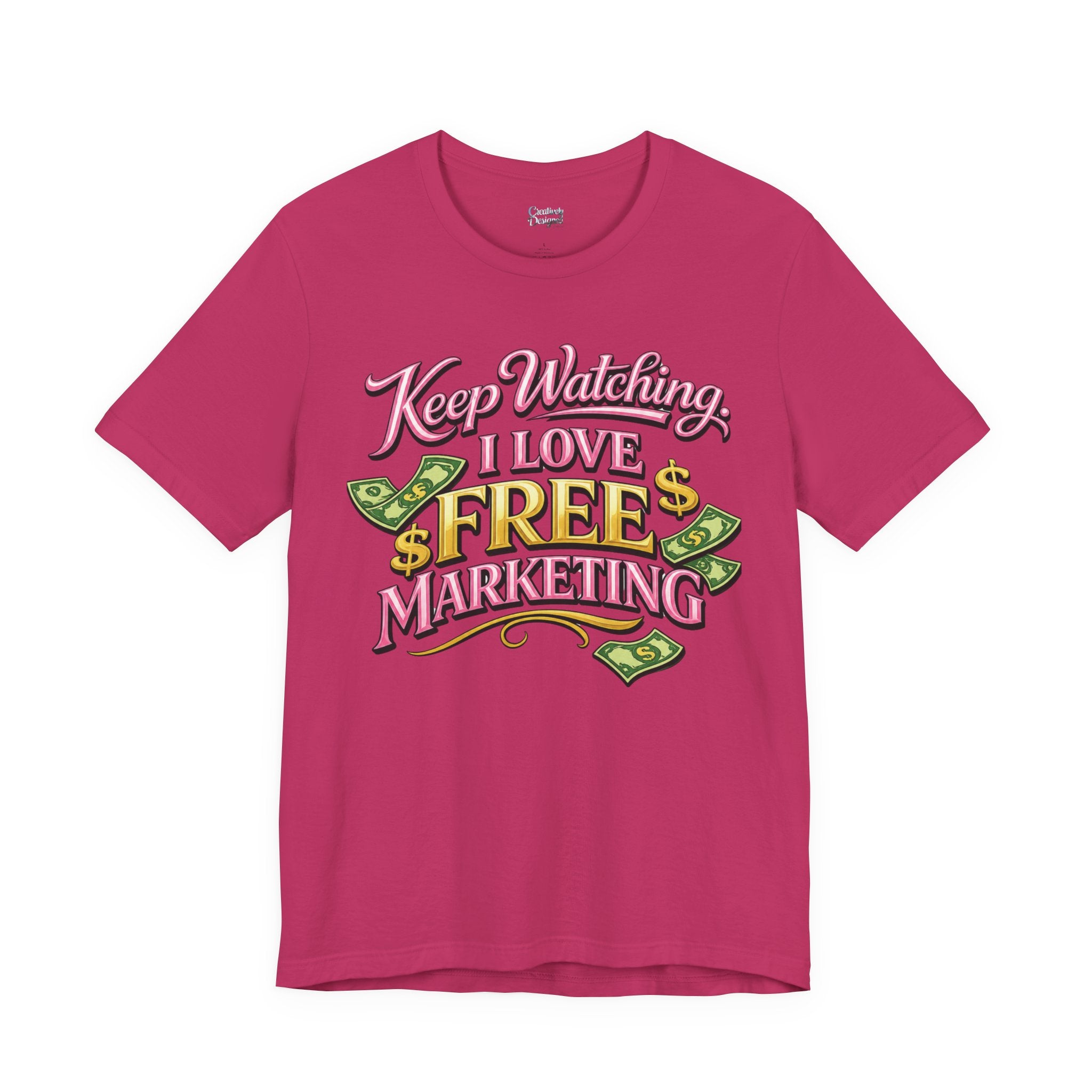 Keep Watching. I Love Free Marketing - Jersey Short Sleeve Tee