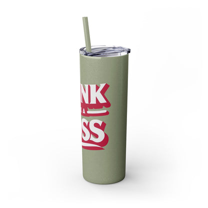 Drink Like A Boss - Skinny Tumbler with Straw, 20oz - Creatively Designed Shop