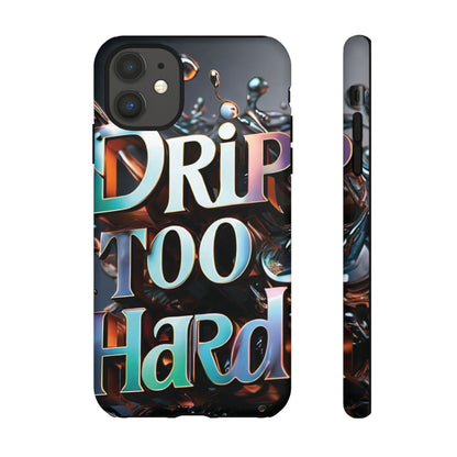 "Drip Too Hard" - Tough Cases