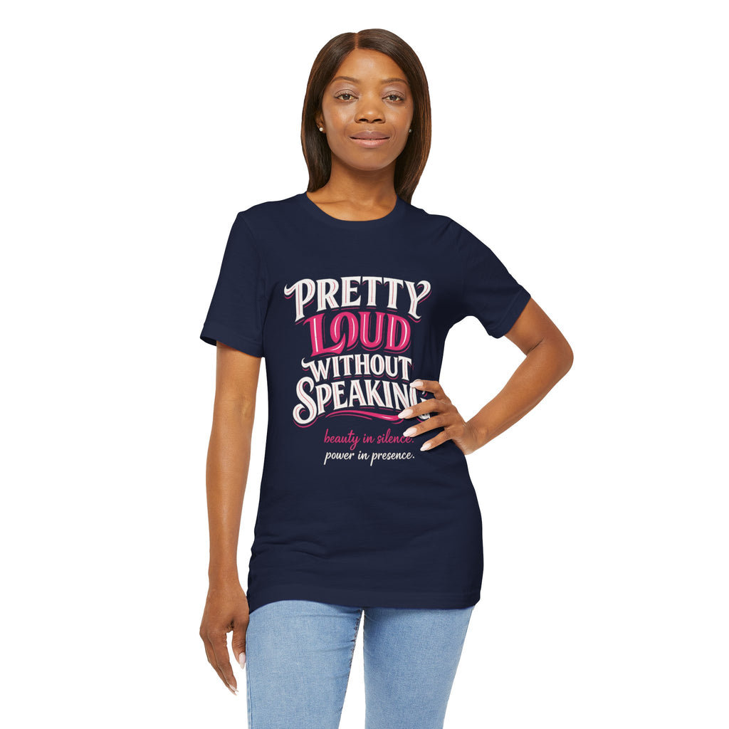 Pretty Loud Without Speaking - Jersey Short Sleeve Tee