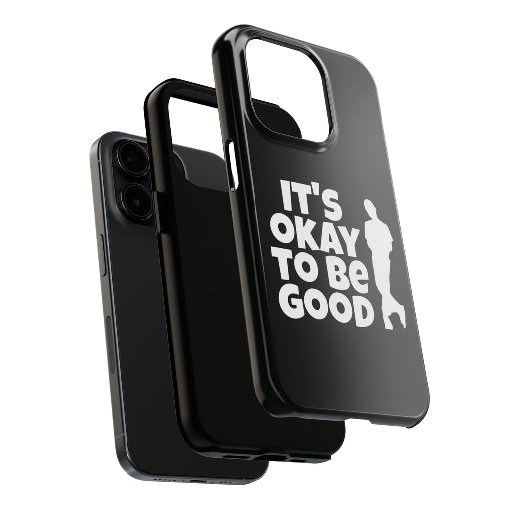 It's Okay To Be Good - Tough Phone Cases