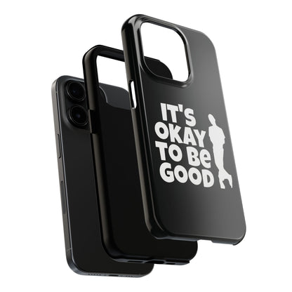 It's Okay To Be Good - Tough Phone Cases