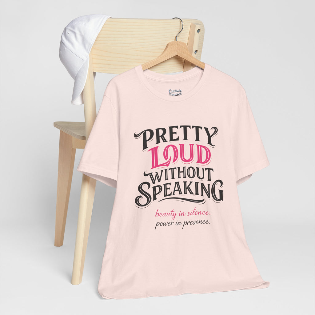 Pretty Loud Without Speaking - Jersey Short Sleeve Tee