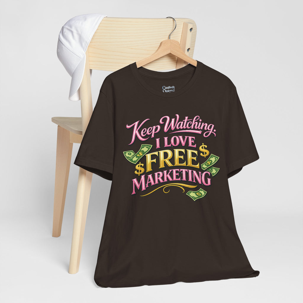 Keep Watching. I Love Free Marketing - Jersey Short Sleeve Tee