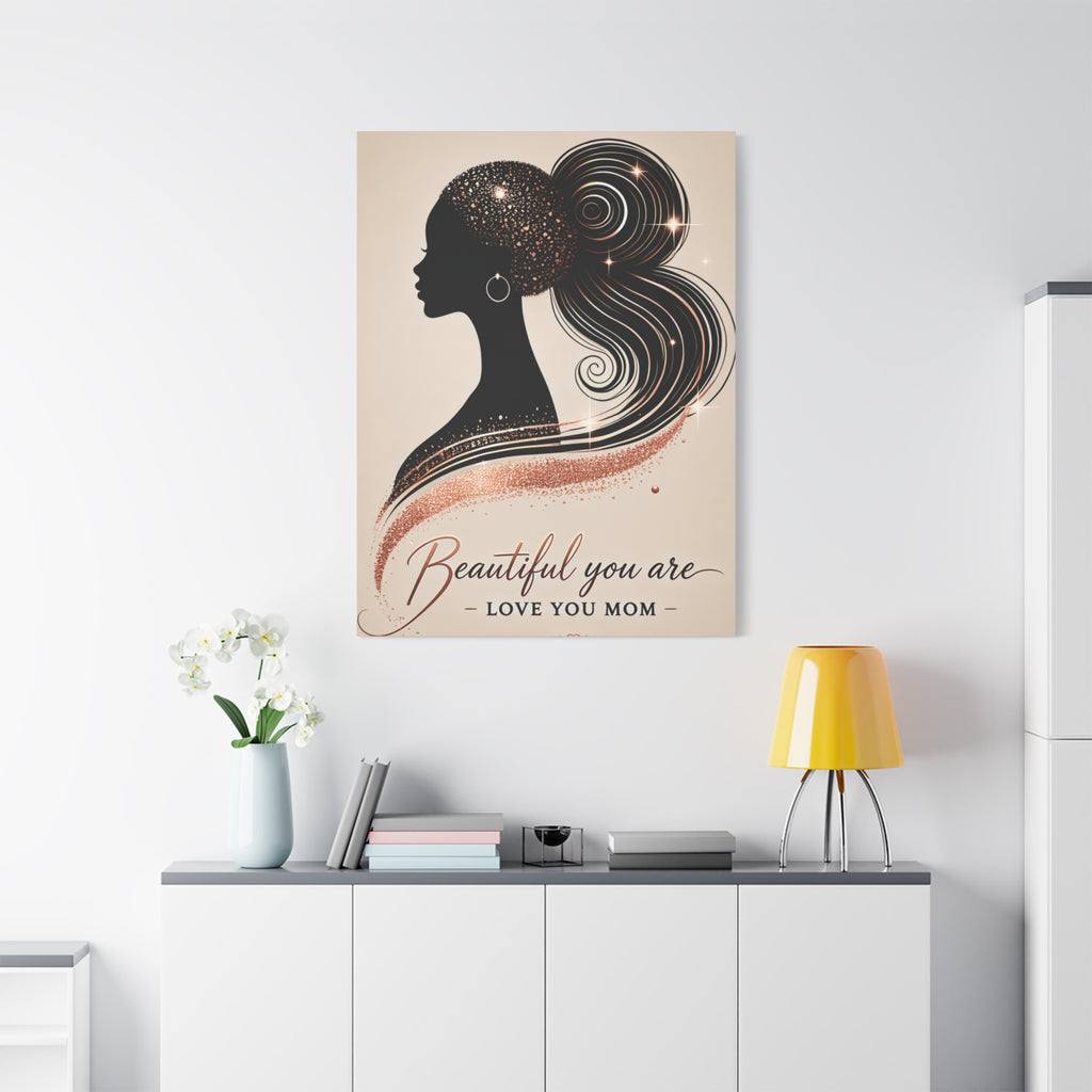 Beautiful You Are – Love You Mom - Matte Canvas Wall Art