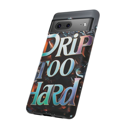 "Drip Too Hard" - Tough Cases