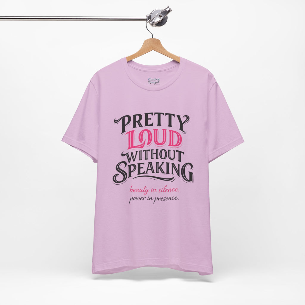 Pretty Loud Without Speaking - Jersey Short Sleeve Tee